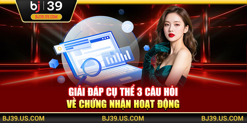 Giải đáp cụ thể 3 câu hỏi về chứng nhận hoạt động