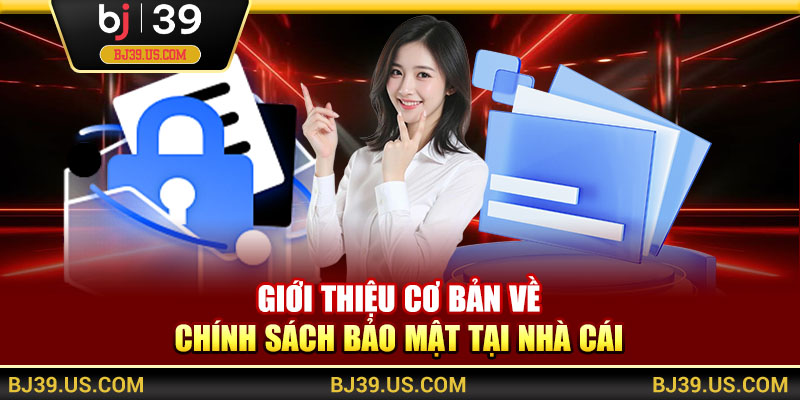 Giới thiệu cơ bản về chính sách bảo mật tại nhà cái