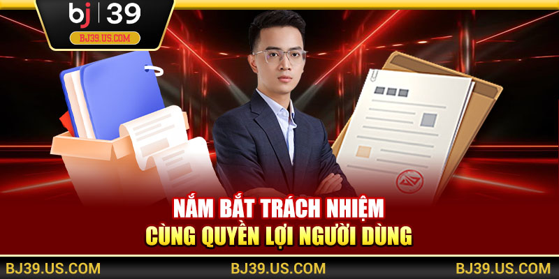 Nắm bắt trách nhiệm cùng quyền lợi người dùng