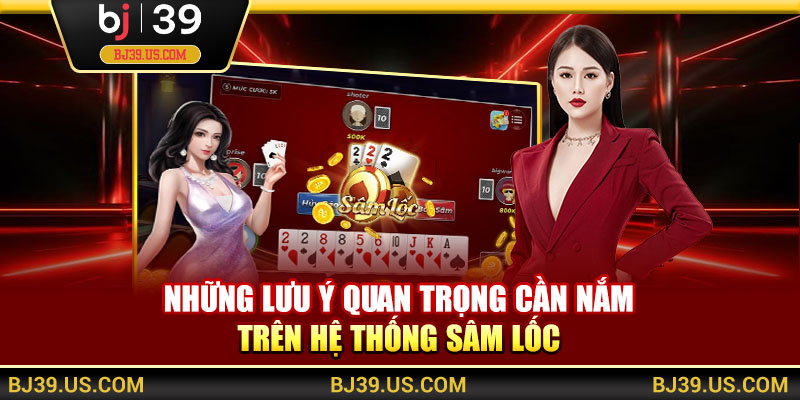 Những lưu ý quan trọng cần nắm trên hệ thống sâm lốc