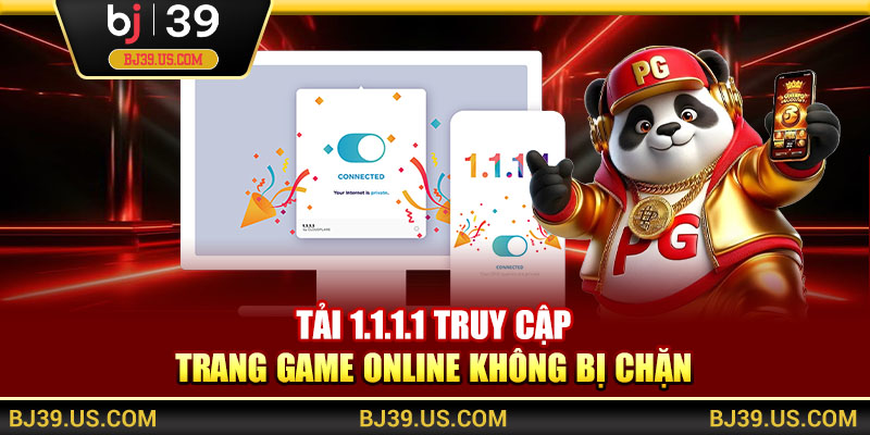 Tải 1.1.1.1 truy cập trang game online không bị chặn