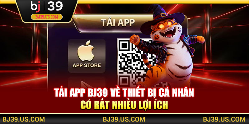 Tải app BJ39 về thiết bị cá nhân có rất nhiều lợi ích