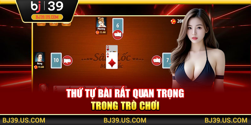 Thứ tự bài rất quan trọng trong trò chơi 